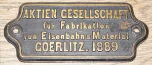 Waggonfabrikschild, Aktien Gesellschaft fr Fabrikation von Eisenbahn-Material, Goerlitz 1889, Messingguss mit Rand (GMsmR)