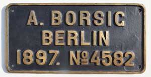 Fabrikschild Borsig, Fabriknummer: 4582, Baujahr: 1897, Messingguss mit Rand, von 1'B1n2t, 1435 mm,  Litra O 310, der Dnischen Staatsbahn