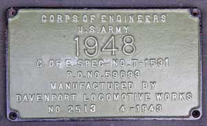 Fabrikschild Davenport Locomotive Works, Fabriknummer: 2513, Baujahr: 1943. Eisenguss rechteckig, glatt mit Rand. BxH = 322 x 195 mm. Das Schild ist ein Eigentumsschild der US-Army. Die Maschine 0-3-0, verbleib bei der NS, spter Oranje-Nassau Mienen.