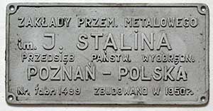 Fabrikschild J. Stalina, Poznan (Posen): Fabriknummer: 1499, Baujahr: 1950. Aluminiumguss rechteckig, glatt mit Rand. BxH = ? x ? mm. Das Schild ist von der Эр785-93.