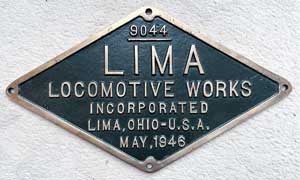 Fabrikschild Lima Locomotive Works, Lima, Ohio-U.S.A., Fabriknummer: 9044, Baujahr: 1946. Messingguss rautenf�rmig, glatt mit Rand. BxH =&nbsp;405 x 235 mm. Das Schild ist von der SNCF  141 R 178, Depot le Mans.