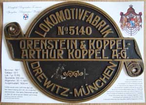 Fabrikschild O&K, Fabriknummer: 5140, Messingguss rund, Riffelgrund mit Rand (GMsmR).Das Schild ist der Lok 581, Baujahr: 1911, vom Kniglich Bayerischen Forstamt, Spiegelau.