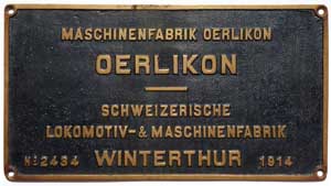 Fabrikschild Maschinenfabrik OERLIKON, Oerlikon. Fabriknummer: 2434, Baujahr: 1914. Messingguss rechteckig, feiner Riffelgrund mit Rand. BxH =&nbsp;450 x 240 mm. Das Fabrikschild ist von der Rh�tischen Bahn, eine Ge 4/6.