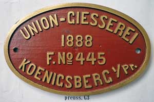 Fabrikschild Union-Giesserei, K�ngisberg, Fabriknummer: 445, Baujahr: 1888. Messingguss oval, glatt mit Rand. BxH =  x  mm. Das Schild ist vom Tender einer preu�ischen G3: Cn2, 1435 mm, KED Altona Nr. "826"