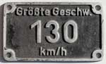 Deutschland (BRD), Geschwindigkeitsschild der DB: Größte Geschw. 130 km/h. Aluminiumguss, rechteckig, Riffelgrund mit Rand. BxH = 150 x 110 mm. Das Schild ist von der Baureihe 01 und umgebaute 03 001 - 122