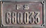Italien, Lokschild der F.S.: 680.033, Messingguss rechteckig, Riffelgrund mit Rand. BxH = 313 x 193 mm. Das Schild ist von einer 1´C´1 Schnellzuglokomotive, gebaut von Breda, nach Plänen von Schwartzkopff.